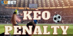 Thách thức kèo penalty - Cơ hội lớn tại Kubet