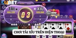 Chơi tài xỉu trên điện thoại tại Kubet: Thử vận may ngay