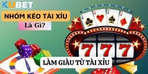 Nhóm kéo tài xỉu Kubet: Cùng nhau chinh phục thách thức