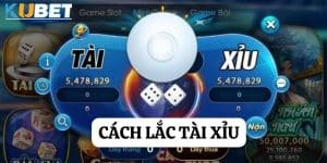 Cách lắc tài xỉu: Bí quyết để tăng cơ hội chiến thắng tại kubet