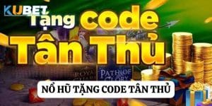 Nổ hũ tặng code tân thủ tại Kubet: Cơ hội nhận quà lớn khi tham gia