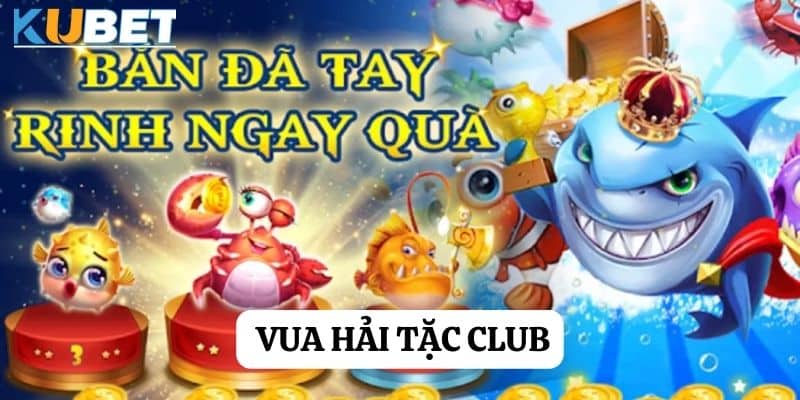 Săn cá cùng Vua Bắn Cá Club - Trải nghiệm hành trình đầy hấp dẫn cùng kubet