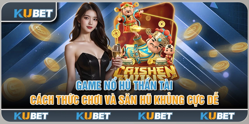 Game Nổ Hũ Thần Tài