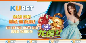 cách chơi rồng hổ online