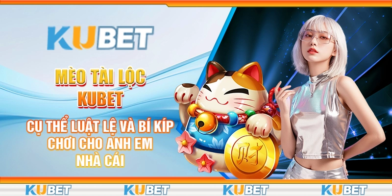 Mèo tài lộc kubet