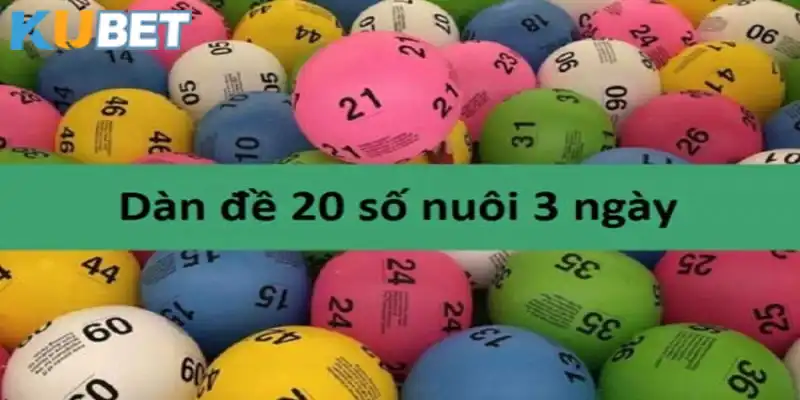 Dàn đề 20 số nuôi khung 3 ngày khá phổ biến tại xổ số Kubet 