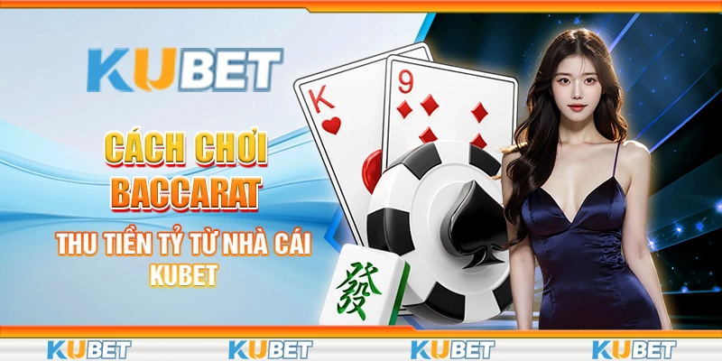 Cách Chơi Baccarat