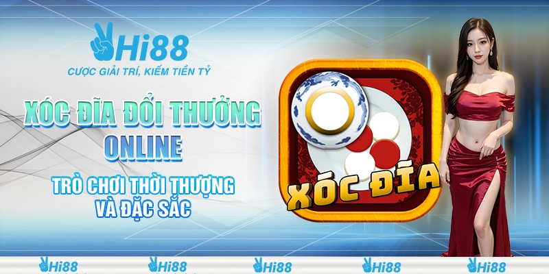 Xóc Đĩa Đổi Thưởng Online