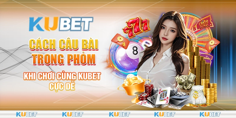 Cách câu bài trong Phỏm