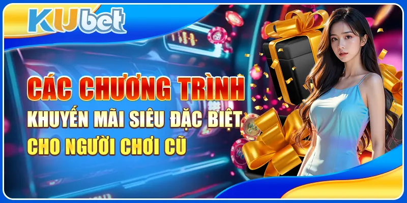 Các chương trình khuyến mãi siêu đặc biệt cho người chơi